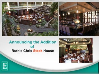 Announcing the Addition of  Ruths Chris   Steak   House 