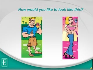 How would you like to look like this? 