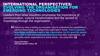 INTERNATIONAL PERSPECTIVES:
EVOLVING THE ORGANISATION FOR
EMERGING TECHNOLOGIES
15
For all organisations, either public or...