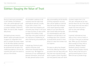 Trend 1. Relationships at Scale                                                                                                          Accenture Technology Vision 2013




Sidebar: Gauging the Value of Trust


During its bankruptcy proceedings        The bookseller’s readiness to tell        data, accountability, and the benefits   to extract insights from it. For
in 2011, Borders, the bookstore          customers how their data could            of letting corporations use one’s        their part, individuals are far more
chain, won judicial approval to sell     potentially be used and, crucially,       data—and we spelled out practical        sensitive about the use of their data,
its intellectual property, including     to give them a choice in the              steps that would help companies          even though more and more data is
a customer database, to Barnes &         matter shows how companies and            move toward operating models             sought from them and more is
Noble. The issue at stake: shoppers’     consumers may interact in the future      based on trust. Even before the          given by them, both willingly
data privacy.i                           on issues of privacy. It’s also a prime   age of social media and big data,        and unwittingly.
                                         example of the mobility of data           our recommendations were clear:
Anticipating privacy concerns,           these days—and a good indicator of        companies must seek ways to use       In general, individuals are more
Borders’ lawyers persuaded the court     the importance of establishing, let       knowledge about their customers       likely to think in terms of what’s in
to appoint an independent third          alone maintaining, accountability for     to provide better services to them,   it for them if they give out personal
party to consider the privacy impact     such data.                                doing so in ways that increase trust, data. “When you put information
on the 48 million Borders customers                                                not suspicion.                        about yourself out there, that’s a
whose personal information would         A decade ago, Accenture asked                                                   transaction,” Margaret Stewart,
be transferred with the sale of the      whether enterprises could                 Ten years on, plenty has changed:     Facebook’s director of product
intellectual property. In the end, the   differentiate themselves based on         the entities collecting information   design, told Fast Company recently.
customers were given the chance to       consumer trust.ii We flagged five         are savvier than ever about data, and “But you need to feel that you’re
opt out of the transfer.                 dimensions of trust—safekeeping of        they have more channels through       getting something back in return.
                                         personal information, control over        which to gather it (think “big data”) When we start to provide things
                                         the data, personal access to one’s        and more powerful tools with which


16
 