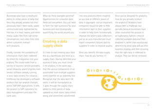 Trend 2. Design for Analytics                                                                                                         Accenture Technology Vision 2013




Businesses also have a newfound          What do these examples portend?         into new products (think insights)       Once you’ve designed for analytics,
ability to utilize pieces of data that   Opportunities for consumer data         as you look at different pieces of       how do you actually conduct
they may already possess but that        feeds are everywhere. You just need     data in aggregate. Just as important,    the analytics? Analytics have
previously hasn’t been easily usable:    to form the right questions for your    companies should be able to feed         always been a challenge, but
unstructured data represented by         business and start strategically        information back to their suppliers      partially because businesses have
free text in e-mail, tweets, and other   quantifying the world around you.       in order to help them incrementally      often conducted the process in
media; audio files from call center                                              improve the latter’s data collection—    an exploratory fashion—they’ve
conversations; and video from sites                                              just as an auto manufacturer must        collected available data and then
where customers interact                 Creating a data                         report component failures back to        analyzed it, rather than assiduously
with products.                           supply chain                            suppliers in order to improve quality.   determining what data will aid their
                                                                                                                          business strategy and then ensuring
Finally, consider the availability of    It’s time to start treating your data   Once you identify the data supply        that the right data is collected to
information that’s been collected        less as a warehouse and more as a       chain, how do you harness it?            analyze. They can derive increased
by others for integration into your      supply chain. Having identified your
analysis. This could come from a         sources of data, you must corral
variety of sources—service providers,    it for analysis, in the same way
social networks, search engines, even    that the various components of an
vendor software already running          automobile from multiple suppliers
in your data centers. For instance,      come together on an assembly line.
Intellicorp has developed a software     Recognize that the data won’t be
product that can analyze changes         static; it will be manipulated as
within SAP ERP applications; it sells    it goes through the supply chain,
the product to SAP customers for         added to other pieces of data,
data-management and data-life-           updated as more recent data comes
cycle uses.                              along, and sometimes transformed


                                                                                                                                                                   25
 