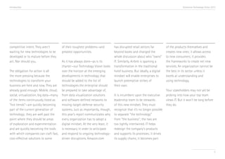 Introduction                                                                                                                         Accenture Technology Vision 2013




competitive intent. They aren’t        of their toughest problems—and          has disrupted retail sectors far         of the products themselves and
waiting for new technologies to be     greatest opportunities.                 beyond books and changed the             creates new ones; it allows access
developed or to mature before they                                             whole discussion about who “owns”        to new consumers; it provides
act. Nor should you.                  As it has always done—as is its          IT. Similarly, Airbnb is sparking a      the frameworks to create net new
                                      charter—our Technology Vision looks      transformation in the traditional        services. An organization cannot be
The obligation for action is all      over the horizon at the emerging         hotel business. But ideally, a digital   the best in its sector unless it
the more pressing because the         developments in technology that          mindset will enable enterprises to       excels at understanding and
technologies to transform your        should be added to the list of           launch preemptive strikes of             using technology.
business are here and now. They are technologies the enterprise should         their own.
already good enough. Mobile, cloud, be prepared to take advantage of,                                                   Your stakeholders may not yet be
social, virtualization, big data—many from data visualization solutions        It is incumbent upon the executive       probing into how your top team
of the items continuously listed as   and software-defined networks to         leadership team to be stewards           views IT. But it won’t be long before
“hot trends”—are quickly becoming     moving-target-defense security           of this new mindset. They must           they do.
part of the current generation of     systems. Just as importantly, though,    recognize that it’s no longer possible
technology; they are well past the    this year’s report communicates why      to separate “the technology”
point where they should be areas      every organization has to adopt a        from “the business”; the two are
of exploration and experimentation    digital mindset. At the very least, it   too tightly intertwined. IT helps
and are quickly becoming the tools    is necessary in order to anticipate      redesign the company’s products
with which companies can craft fast, and respond to ongoing technology-        and supports its processes; it drives
cost-effective solutions to some      driven disruptions. Amazon.com           its supply chains; it becomes part


                                                                                                                                                                   5
 
