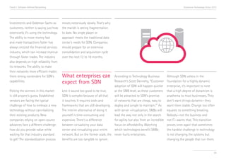 Trend 5. Software-Defined Networking                                                                                                 Accenture Technology Vision 2013




Investments and Goldman Sachs as         moves notoriously slowly. That’s why
customers, neither is saying just how    the market is seeing fragmentation
extensively it’s using the technology.   to date. No single player or
The ability to move money fast           approach meets the traditional data
and make transactions faster has         center’s needs for SDN. Companies
always enticed the financial services    should prepare for an extensive
industry, which can increase revenue     consolidation and acquisition cycle
through faster trades. The industry      over the next 12 to 18 months.
also depends on high reliability from
its networks. The ability to make
their networks more efficient makes
them strong contenders for SDN’s         What enterprises can                  According to Technology Business          Although SDN ushers in the
capabilities.                            expect from SDN                       Research’s Scott Dennehy, “Customer       foundation for a highly dynamic
                                                                               adoption of SDN will happen quicker       enterprise, it’s important to note
Picking the winners in this market       Lest it sound too good to be true,    at the SMB level, as these customers      that a high degree of dynamism is
is still anyone’s guess. Established     SDN is complex because of all that    will be attracted to SDN’s promise        anathema to most businesses. They
vendors are facing the typical           it touches. It requires tools and     of networks that are cheap, easy to       don’t want things dynamic—they
                                                                                                                 vi
challenge of how to embrace a new        frameworks that are still developing. deploy and simple to maintain.” As        want them stable. Change too often
technology without cannibalizing         The interim alternative of doing it   with server virtualization, SMBs will     equates to something breaking.
their existing products. New             yourself is time-consuming and        lead the way not only in the search       Nobody—not the business and
companies relying on open-source         expensive. There’s a difference       for agility but also from an incredible   not IT—wants that. This transition
advances face a different challenge:     between virtualizing your data        focus on affordability. Watching          proves once again that sometimes
how do you provide value while           center and virtualizing your entire   which technologies benefit SMBs           the hardest challenge in technology
waiting for that industry standard       network. But on the former scale, the never hurts enterprises.                  is not changing the systems but
to gel? The standardization process      benefits are too tangible to ignore.                                            changing the people that run them.


                                                                                                                                                                  59
 
