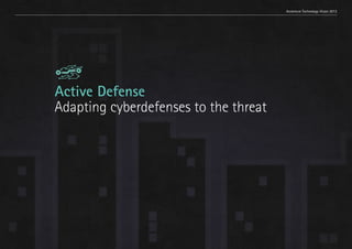 Trend 1. Relationships at scale                                   Accenture Technology Vision 2013




                           Active Defense
                           Adapting cyberdefenses to the threat




                                                                                               63
 