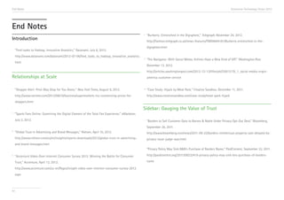End Notes                                                                                                                                                               Accenture Technology Vision 2013




End Notes
                                                                                                    v     “Burberry: Entrenched in the Digisphere,” Telegraph, November 24, 2012.
Introduction                                                                                              http://fashion.telegraph.co.uk/news-features/TMG9694181/Burberry-entrenched-in-the-
                                                                                                          digisphere.html
i     “Ford Looks to Hadoop, Innovative Analytics,” Datanami, July 6, 2012.
      http://www.datanami.com/datanami/2012-07-06/ford_looks_to_hadoop_innovative_analytics.
                                                                                                    vi    “The Navigator: With Social Media, Airlines Have a New Kind of VIP,” Washington Post,
      html
                                                                                                          December 13, 2012.
                                                                                                          http://articles.washingtonpost.com/2012-12-13/lifestyle/35813170_1_social-media-virgin-
Relationships at Scale                                                                                    america-customer-service


i     “Shopper Alert: Price May Drop for You Alone,” New York Times, August 9, 2012.                vii
                                                                                                          “Case Study: Hijack by Meat Pack,” Creative Sandbox, December 11, 2011.
      http://www.nytimes.com/2012/08/10/business/supermarkets-try-customizing-prices-for-                 http://www.creativesandbox.com/case-study/meat-pack-hijack
      shoppers.html

                                                                                                    Sidebar: Gauging the Value of Trust
ii
      “Sports Fans Online: Examining the Digital Element of the Total Fan Experience,” eMarketer,
      July 2, 2012.                                                                                 i     “Borders to Sell Customer Data to Barnes & Noble Under Privacy Opt-Out Deal,” Bloomberg,
                                                                                                          September 26, 2011.
iii
      “Global Trust in Advertising and Brand Messages,” Nielsen, April 10, 2012.                          http://www.bloomberg.com/news/2011-09-22/borders-intellectual-property-sale-delayed-by-
      http://www.nielsen.com/us/en/insights/reports-downloads/2012/global-trust-in-advertising-           privacy-issue-judge-says.html
      and-brand-messages.html
                                                                                                          “Privacy Policy May Sink B&N’s Purchase of Borders Name,” PaidContent, September 22, 2011.
iv
      “Accenture Video-Over-Internet Consumer Survey 2012: Winning the Battle for Consumer                http://paidcontent.org/2011/09/22/419-privacy-policy-may-sink-bns-purchase-of-borders-

      Trust,” Accenture, April 12, 2012.                                                                  name

      http://www.accenture.com/us-en/Pages/insight-video-over-internet-consumer-survey-2012.
      aspx



91
 