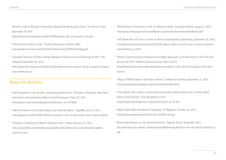 End Notes                                                                                                                                                              Accenture Technology Vision 2013




      “Borders’s Sale of Personal Information Approved by Bankruptcy Court,” The Secure Times,   iv
                                                                                                        “M2M Cellular Connections to Hit 2.5 Billion by 2020,” Strategy Analytics, August 3, 2012.
      September 29, 2011.                                                                               http://www.strategyanalytics.com/default.aspx?mod=pressreleaseviewer&a0=5263
      http://www.thesecuretimes.com/2011/09/borderss_sale_of_personal_info.php
                                                                                                 v
                                                                                                        “UPS Makes No Left Turns in Quest to Deliver Sustainability,” Bloomberg, September 20, 2012.
ii
      “The Economic Value of Trust,” Outlook, Accenture, October 2003.                                  http://www.bloomberg.com/news/2012-09-20/ups-makes-no-left-turns-in-quest-to-deliver-
      http://www.accenture.com/SiteCollectionDocuments/PDF/technology.pdf                               sustainability-q-a.html

iii
      “Facebook Director of Product Design Margaret Stewart on Users Deserving an ROI,” Fast     vi
                                                                                                        “Redline Communications Announces the Major Expansion of Its Network at a Shell Oil Joint
      Company, November 26, 2012.                                                                       Venture Oil Field,” Redline Communications, April 9, 2012.
      http://www.fastcompany.com/3003153/facebook-director-product-design-margaret-stewart-             http://www.rdlcom.com/en/about/news/archive/redline-news-2012/519-expand-shell-joint-
      users-deserving-roi                                                                               venture

                                                                                                        “Digital Oilfields Special: Got Oman Covered,” Arabian Oil and Gas, September 12, 2012.
Design for Analytics                                                                                    http://www.arabianoilandgas.com/article/viewArticle/10610

 i    Erik Brynjolfsson, Lorin M. Hitt, and Heekyung Helen Kim, “Strength in Numbers: How Does   vii    “Ford Hybrid’s EV+ Feature Learns and Automatically Adjusts Powertrain to Deliver More
      Data-Driven Decisionmaking Affect Firm Performance?” April 22, 2011.                              Electric-Only Driving,” Ford, November 8, 2012.
      http://papers.ssrn.com/sol3/papers.cfm?abstract_id=1819486                                        http://media.ford.com/article_display.cfm?article_id=37344

ii
      “Netflix Analyzes A Lot of Data About Your Viewing Habits,” GigaOM, June 14, 2012.         viii   “eBay Pushes More Personalized Shopping,” PC Magazine, October 10, 2012.
      http://gigaom.com/2012/06/14/netflix-analyzes-a-lot-of-data-about-your-viewing-habits/            http://www.pcmag.com/article2/0,2817,2410811,00.asp

iii
      “Knewton Is Building the World's Smartest Tutor,” Forbes, February 22, 2012.               ix     Rethinking Analytics for the Social Enterprise,” Tapscott Group, September 2012.
      http://www.forbes.com/sites/bruceupbin/2012/02/22/knewton-is-building-the-worlds-                 http://dontapscott.com/wp-content/uploads/Rethinking-Analytics-for-the-Social-Enterprise-1.
      smartest-tutor                                                                                    pdf




                                                                                                                                                                                                     92
 
