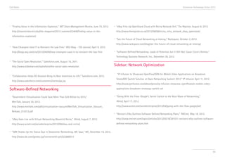End Notes                                                                                                                                                               Accenture Technology Vision 2013




ii    “Finding Value in the Information Explosion,” MIT Sloan Management Review, June 19, 2012.    iv    “eBay Fires Up OpenStack Cloud with Nicira Network Virt,” The Register, August 8, 2012.
      http://sloanreview.mit.edu/the-magazine/2012-summer/53409/finding-value-in-the-                    http://www.theregister.co.uk/2012/08/08/nicira_virty_network_ebay_openstack/
      information-explosion/
                                                                                                   v
                                                                                                         "See the Future of Cloud Networking at Interop," Rackspace, October 3, 2012.
                                                                                                         http://www.rackspace.com/blog/see-the-future-of-cloud-networking-at-interop/
iii   “How Clearspire Used IT to Reinvent the Law Firm,” WSJ Blog – CIO Journal, April 9, 2012.
      http://blogs.wsj.com/cio/2012/04/09/how-clearspire-used-it-to-reinvent-the-law-firm          vi
                                                                                                         “Software-Defined Networking: Loads of Potential, but It Will Not Cause Cisco’s Demise,”
                                                                                                         Technology Business Research, Inc., November 26, 2012.
iv
      “The Social Sales Revolution,” Salesforce.com, August 16, 2011.
      http://www.slideshare.net/salesforce/the-social-sales-revolution                             Sidebar: Network Optimization
                                                                                                    i
v
                                                                                                         “IP Infusion to Showcase OpenFlow/SDN for Mobile Video Applications on Broadcom
      “Collaboration Helps GE Aviation Bring Its Best Inventions to Life,” Salesforce.com, 2012.
                                                                                                         StrataXGS Switch Solution at Open Networking Summit 2012,” IP Infusion April 11, 2012.
      http://www.salesforce.com/customers/stories/ge.jsp
                                                                                                         http://www.ipinfusion.com/about/press/ip-infusion-showcase-openflowsdn-mobile-video-

Software-Defined Networking                                                                              applications-broadcom-strataxgs-switch-sol

i     “Government Virtualization Could Save More Than $30 Billion by 2015,”                         ii   “Going With the Flow: Google’s Secret Switch to the Next Wave of Networking,”
      MeriTalk, January 30, 2012.                                                                        Wired, April 17, 2012.
      http://www.meritalk.com/pdfs/virtualization-vacuum/MeriTalk_Virtualization_Vacuum_                 http://www.wired.com/wiredenterprise/2012/04/going-with-the-flow-google/all/
      Release_013012.pdf
                                                                                                   iii   “Verizon’s Elby Outlines Software Defined Networking Plans,” TMCnet, May 18, 2012.

ii    “eBay Goes Live with Virtual-Networking Maverick Nicira,” Wired, August 7, 2012.                   http://www.tmcnet.com/topics/articles/2012/05/18/291031-verizons-elby-outlines-software-
      http://www.wired.com/wiredenterprise/2012/08/ebay-and-nicira/                                      defined-networking-plans.htm

iii   “SDN Shakes Up the Status Quo in Datacenter Networking, IDC Says,” IDC, December 19, 2012.
      http://www.idc.com/getdoc.jsp?containerId=prUS23888012




                                                                                                                                                                                                     94
 