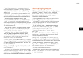 N OT E S

“Hawaii Uses Collaborate.org as its Data Sharing Backbone,”
Government Technology, June 3, 2013. http://www.govtech.com/
geospatial/Hawaii-Uses-Collaborate-org-as-its-Data-SharingBackbone.html
“Collaborate.org: A Global Intelligence Dashboard that Visualizes
the World’s Data,” GeekWire, May 22, 2013. http://www.geekwire.
com/2013/collaborateorg-global-intelligence-dashboard-wanted/

11

“Beiersdorf Leverages HANA and SAP Demand Signal
Management to ‘Tell Stories from Their Data That Marketers Love
to Read,’“ SAP, November 27, 2013. http://www.saphana.com/
community/blogs/blog/2013/11/27/beiersdorf-leverages-hana-andsap-demand-signal-management-to-tell-stories-from-their-datathat-marketers-love-to-read

12

“Using the Power of Math to Solve Medical Mysteries,” Ayasdi,
June 20, 2013. http://www.ayasdi.com/blog/topology/using-thepower-of-math-to-solve-medical-mysteries
13

“Texas Medical Center and Ayasdi to Create a World-Class
Center for Complex Data Research and Innovation,” Ayasdi,
November 13, 2013. http://www.ayasdi.com/connect/pr-ayasdiand-texas-medical-center-to-create-world-class-center-forcomplex-data-research-and-innovation.html

14

“Enterra’s Cognitive Reasoning Platform Brings Era of Big Data to
Consumer Packaging Industry,” Enterra Solutions, October 28, 2013.
http://www.enterrasolutions.com/media/Enterra_McCormick_BigData_10-29-13_FINAL.pdf

15

Google website: http://www.google.com/enterprise/mapsearth/
products/mapsapi.html.

16

“UPS Partners with and Backs Online Merchant Lender Kabbage;
Will Provide Data for Underwriting,” TechCrunch, February 15, 2012.
http://techcrunch.com/2012/02/15/ups-partners-with-and-backsonline-merchant-lender-kabbage-will-provide-data-for-underwriting/
17

Harnessing hyperscale
“Calxeda Adds Frank Frankovsky, Chairman of the Open Compute
Foundation, to its Board of Directors,” Calxeda press release,
October 17, 2013. http://www.calxeda.com/news-item/calxedaadds-frank-frankovsky-chairman-of-the-open-computefoundation-to-its-board-of-directors/
1

“Unilever: SAP HANA,” Accenture, 2013. http://www.accenture.
com/us-en/Pages/service-unilever-sap-hana.aspx
“Pirelli Analyzes Tire Information with SAP HANA,” SAP customer
success story, September 25, 2013. http://www.youtube.com/
watch?v=v5kr9hxC8D8
“The NBA Utilized SAP HANA to Build an Interactive, Real-Time
Game Experience,” SAP customer success stories, July 30, 2013.
http://www.youtube.com/watch?v=gjXYEFYI36o
2

107

“Datacenter Disruption—Servers,” Evercore Partners,
May 27, 2013.
“Steve Ballmer: Worldwide Partner Conference 2013 Keynote,”
Microsoft, July 8, 2013. http://www.microsoft.com/en-us/news/
speeches/2013/07-08wpcballmer.aspx
3

“Google Details, and Defends, Its Use of Electricity,” New York
Times, September 8, 2011. http://www.nytimes.com/2011/09/09/
technology/google-details-and-defends-its-use-of-electricity.html
4

“Putting Data Centers on Turbines to Save Billions of Dollars,”
Gigaom, October 16, 2013. http://gigaom.com/2013/10/16/puttingdata-centers-on-turbines-to-save-billions-of-dollars/
5

6

HP website: http://www.hp.com/moonshot.

“Building Efficient Data Centers with the Open Compute Project,”
Facebook, April 7, 2011. https://www.facebook.com/note.php?note_
id=10150144039563920
7

AC C E N T U R E T E C H N O L O G Y V I S I O N 2 01 4

 