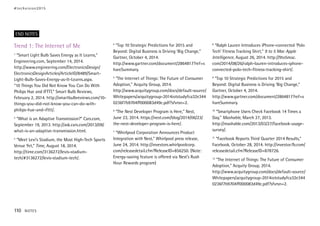 END NOTES
Trend 1: The Internet of Me
1
“Smart Light Bulb Saves Energy as It Learns,”
Engineering.com, September 14, 2014.
http://www.engineering.com/ElectronicsDesign/
ElectronicsDesignArticles/ArticleID/8489/Smart-
Light-Bulb-Saves-Energy-as-It-Learns.aspx.
“10 Things You Did Not Know You Can Do With
Philips Hue and IFTTT,” Smart Bulb Reviews,
February 2, 2014. http://smartbulbreviews.com/10-
things-you-did-not-know-you-can-do-with-
philips-hue-and-ifttt/.
2
“What is an Adaptive Transmission?” Cars.com,
September 19, 2013. http://ask.cars.com/2013/09/
what-is-an-adaptive-transmission.html.
3
“Meet Levi’s Stadium, the Most High-Tech Sports
Venue Yet,” Time, August 18, 2014.
http://time.com/3136272/levis-stadium-
tech/#3136272/levis-stadium-tech/.
4
“Top 10 Strategic Predictions for 2015 and
Beyond: Digital Business is Driving ‘Big Change,”
Gartner, October 4, 2014.
http://www.gartner.com/document/2864817?ref=s
hareSummary.
5
“The Internet of Things: The Future of Consumer
Adoption,” Acquity Group, 2014.
http://www.acquitygroup.com/docs/default-source/
Whitepapers/acquitygroup-2014iotstudyfca32e344
0236f7b9704ff000083d49c.pdf?sfvrsn=2.
6
“The Nest Developer Program is Here,” Nest,
June 23, 2014. https://nest.com/blog/2014/06/23/
the-nest-developer-program-is-here/.
7
“Whirlpool Corporation Announces Product
Integration with Nest,” Whirlpool press release,
June 24, 2014. http://investors.whirlpoolcorp.
com/releasedetail.cfm?ReleaseID=856250. (Note:
Energy-saving feature is offered via Nest’s Rush
Hour Rewards program)
8
“Ralph Lauren Introduces iPhone-connected ‘Polo
Tech’ Fitness Tracking Shirt,” 9 to 5 Mac Apple
Intelligence, August 26, 2014. http://9to5mac.
com/2014/08/26/ralph-lauren-introduces-iphone-
connected-polo-tech-fitness-tracking-shirt/.
9
“Top 10 Strategic Predictions for 2015 and
Beyond: Digital Business is Driving ‘Big Change,”
Gartner, October 4, 2014.
http://www.gartner.com/document/2864817?ref=s
hareSummary.
10
“Smartphone Users Check Facebook 14 Times a
Day,” Mashable, March 27, 2013.
http://mashable.com/2013/03/27/facebook-usage-
survey/.
11
“Facebook Reports Third Quarter 2014 Results,”
Facebook, October 28, 2014. http://investor.fb.com/
releasedetail.cfm?ReleaseID=878726.
12
“The Internet of Things: The Future of Consumer
Adoption,” Acquity Group, 2014.
http://www.acquitygroup.com/docs/default-source/
Whitepapers/acquitygroup-2014iotstudyfca32e344
0236f7b9704ff000083d49c.pdf?sfvrsn=2.
#techvision2015
110 NOTES
 