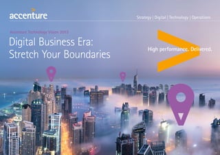 Accenture Technology Vision 2015
Digital Business Era:
Stretch Your Boundaries
 
