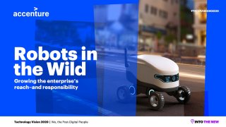 Accenture Technology Vision 2020: Robots in the Wild
