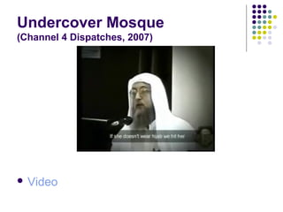 Undercover Mosque
(Channel 4 Dispatches, 2007)




 Video
 