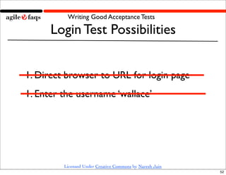 Writing Good Acceptance Tests

      Login Test Possibilities


1. Direct browser to URL for login page
1. Enter the usern...
