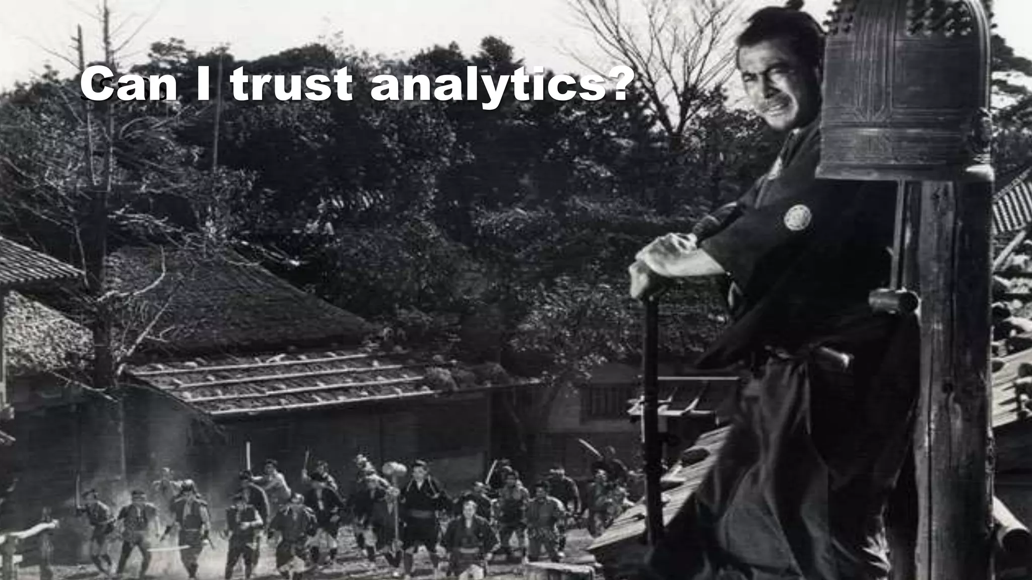sssssCan I trust analytics?
 