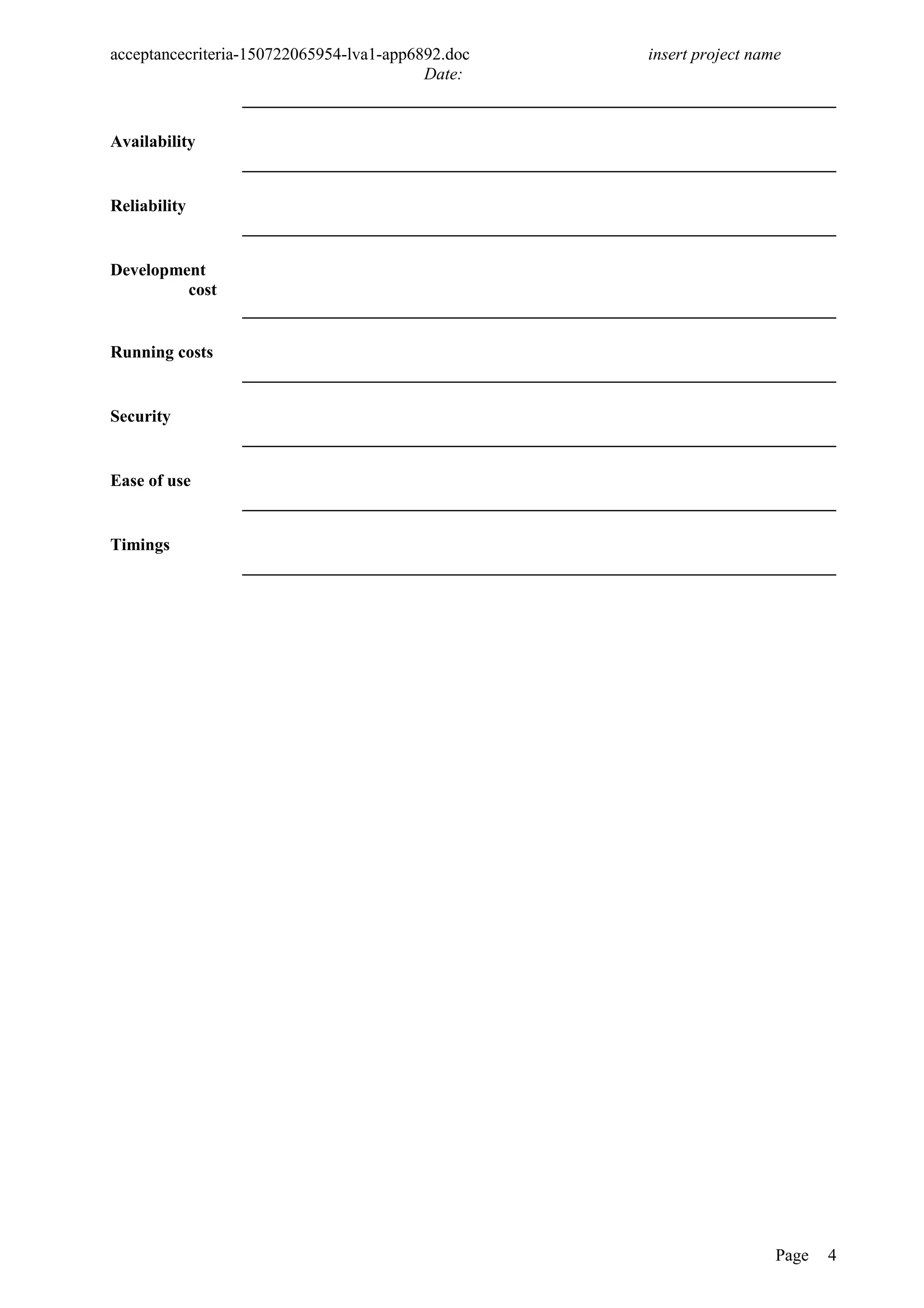 acceptancecriteria-150722065954-lva1-app6892.doc insert project name
Date:
Availability
Reliability
Development
cost
Running costs
Security
Ease of use
Timings
Page 4
 