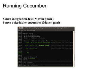 Running Cucumber

$ mvn integration-test (Maven phase)
$ mvn cuke4duke:cucumber (Maven goal)
 