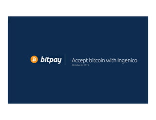 Accept bitcoin with Ingenico
October 6, 2015
 