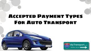 Accepted Payment Types
For Auto Transport
 