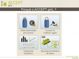 Porquê o ACCEPT gmL ?
 