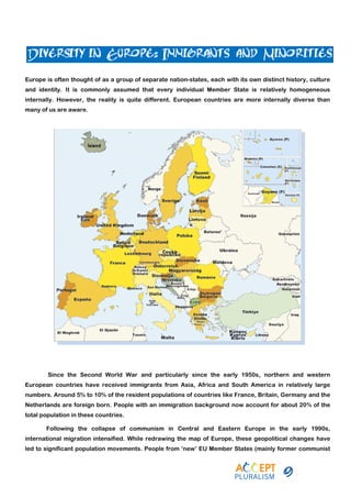 Diversity in Europe: Immigrants and Minorities

countries) to the east have moved into the ‘old’ Member States in the sout...