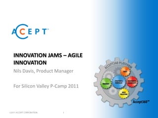 Innovation Jams – Agile Innovation Nils Davis, Product Manager For Silicon Valley P-Camp 2011 