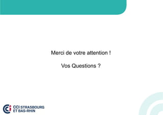Merci de votre attention !

Vos Questions ?

 