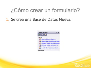 ¿Cómo crear un formulario?
1. Se crea una Base de Datos Nueva.
 