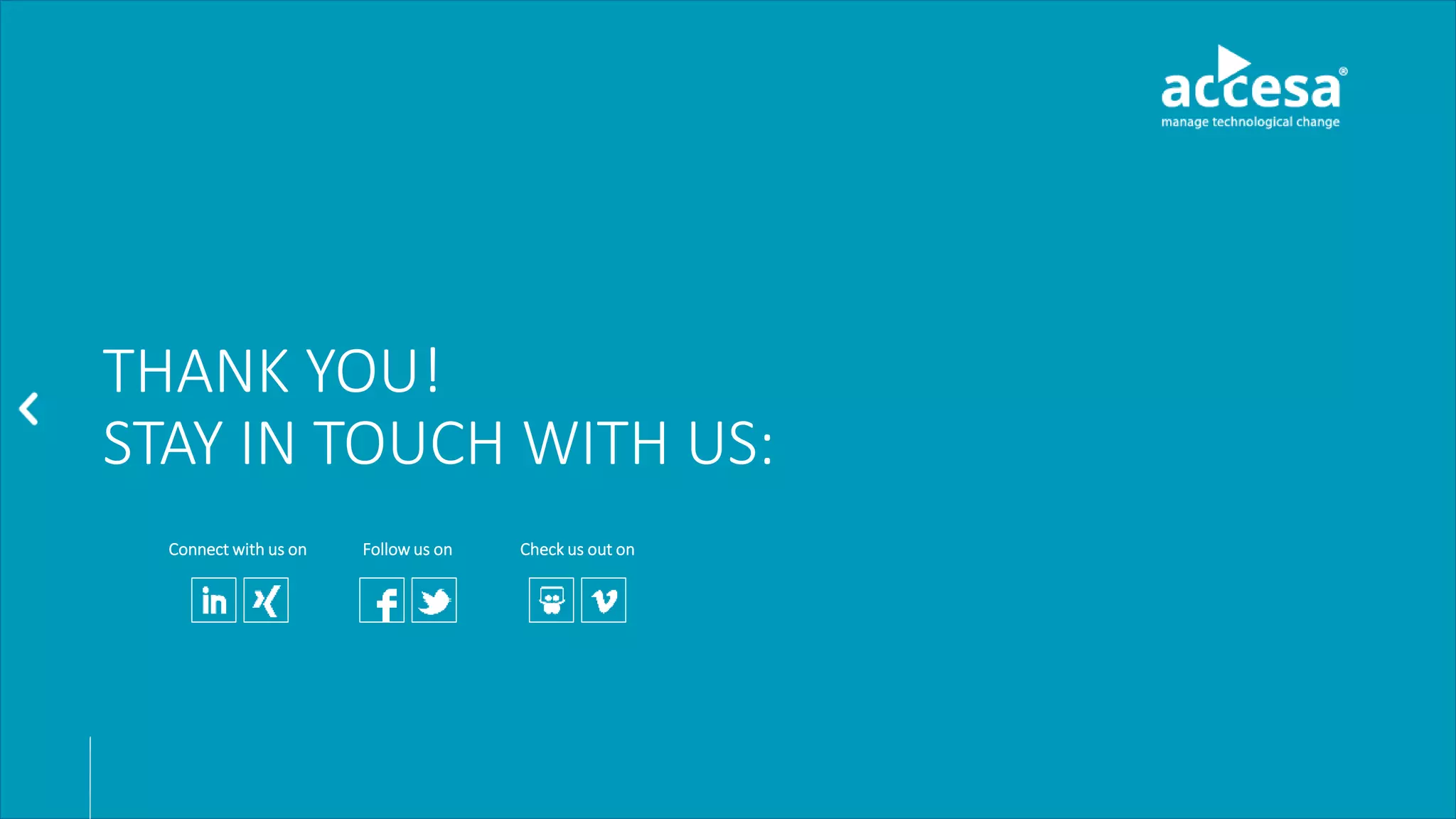 THANK YOU!
STAY IN TOUCH WITH US:
Follow us on Check us out onConnect with us on
 