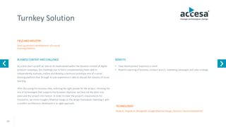 10
Turnkey Solution
FIELD AND INDUSTRY
BUSINESS CONTEXT AND CHALLENGE
Start-up product development of a social
learning platform
NodeJS, AngularJS, MongoDB, Google Material Design, Amazon Cloud Development
As a tech-start-up with an idea to be materialized within the dynamic context of digital
products nowadays, the challenge was to find a complementary team able to
independently evaluate, outline and develop a technical prototype into of a social
learning platform that through its user experience is able to disrupt the industry of social
learning.
After discussing the business idea, selecting the right people for the project, choosing the
mix of technologies that supports the business objective, we have set the team into
place and the project into motion. In order to meet the project's requirements for
innovation, we chose Google’s Material Design as the design framework, blending it with
a modern architecture, developed in an agile approach.
BENEFITS
• Clear development trajectory in mind
• Realistic planning of business: product launch, marketing campaigns and sales strategy
TECHNOLOGIES
www.accesa.eu
 