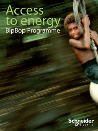 Access
to energy
BipBop Programme
 
