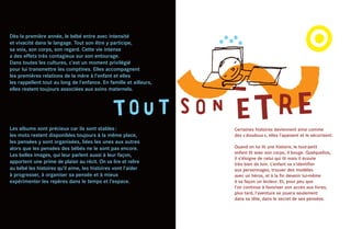 Dès la première année, le bébé entre avec intensité
et vivacité dans le langage. Tout son être y participe,
sa voix, son corps, son regard. Cette vie intense
a des effets très contagieux sur son entourage.
Dans toutes les cultures, c’est un moment privilégié
pour lui transmettre les comptines. Elles accompagnent
les premières relations de la mère à l’enfant et elles
les rappellent tout au long de l’enfance. En famille et ailleurs,
elles restent toujours associées aux soins maternels.




Les albums sont précieux car ils sont stables :                     Certaines histoires deviennent ainsi comme
les mots restent disponibles toujours à la même place,              des « doudous », elles l’apaisent et le sécurisent.
les pensées y sont organisées, liées les unes aux autres
alors que les pensées des bébés ne le sont pas encore.              Quand on lui lit une histoire, le tout-petit
                                                                    enfant lit avec son corps, il bouge. Quelquefois,
Les belles images, qui leur parlent aussi à leur façon,
                                                                    il s’éloigne de celui qui lit mais il écoute
apportent une prime de plaisir au récit. On va lire et relire       très bien de loin. L’enfant va s’identifier
au bébé les histoires qu’il aime, les histoires vont l’aider        aux personnages, trouver des modèles
à progresser, à organiser sa pensée et à mieux                      avec un héros, et à la fin devenir lui-même
expérimenter les repères dans le temps et l’espace.                 à sa façon un lecteur. Et, pour peu que
                                                                    l’on continue à favoriser son accès aux livres,
                                                                    plus tard, l’aventure se jouera seulement
                                                                    dans sa tête, dans le secret de ses pensées.
 