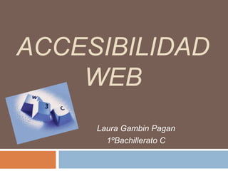 Accesibilidad Web Laura Gambin Pagan 1ºBachillerato C 