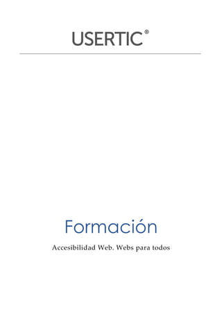 




         Formación
     Accesibilidad  Web.  Webs  para  todos    
  

                                     

                           
 