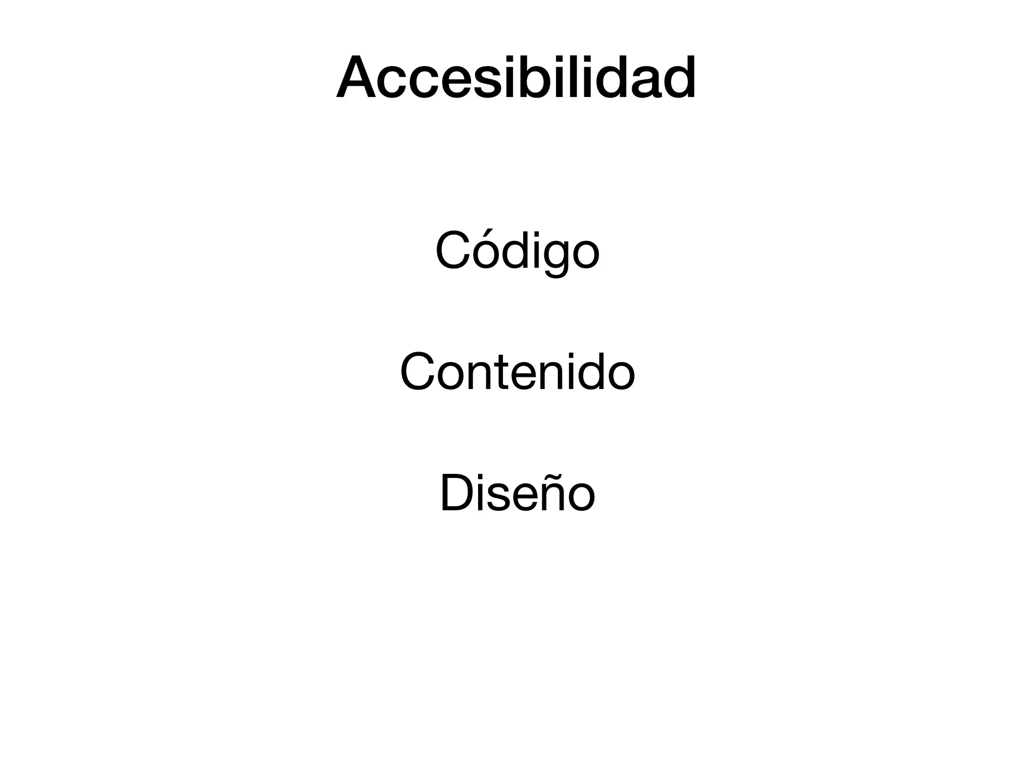 Accesibilidad
Código

Contenido

Diseño
 