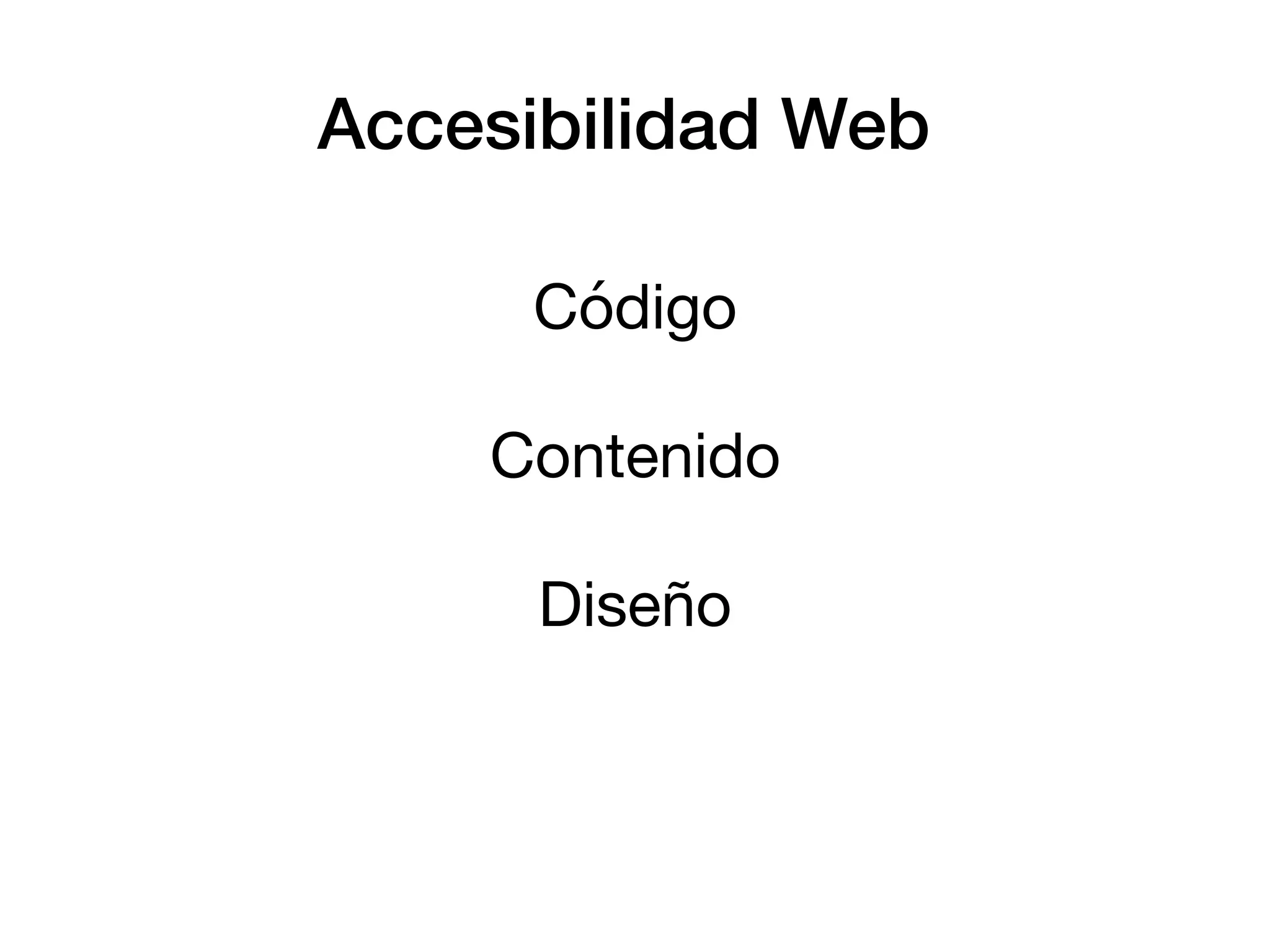 Accesibilidad Web
Código

Contenido

Diseño
 