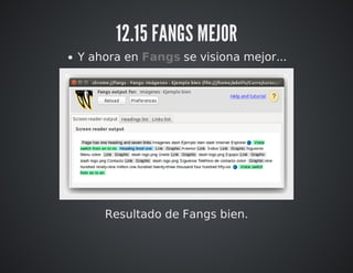 12.15 FANGS MEJOR 
Y ahora en Fangs se visiona mejor... 
Resultado de Fangs bien. 
 