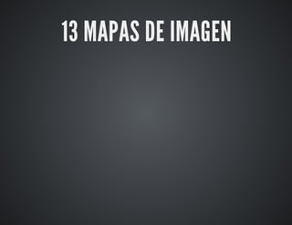 13 MAPAS DE IMAGEN 
 