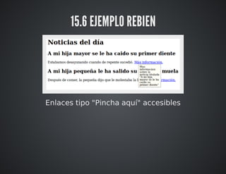 15.6 EJEMPLO REBIEN 
Enlaces tipo "Pincha aquí" accesibles 
 