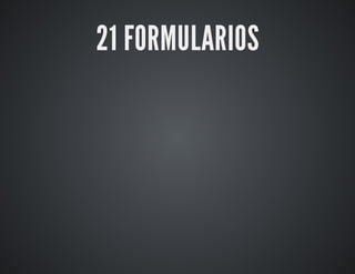 21 FORMULARIOS 
 