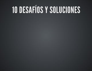 10 DESAFÍOS Y SOLUCIONES 
 