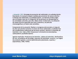 José María Olayo olayo.blogspot.com
• Actuación 1101: Estrategia de promoción del subtitulado y la audiodescripción
Descri...
