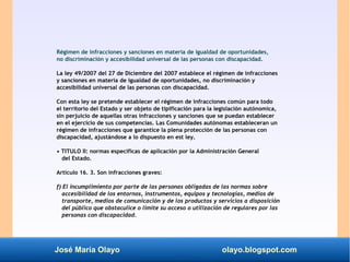 José María Olayo olayo.blogspot.com
Régimen de infracciones y sanciones en materia de igualdad de oportunidades,
no discri...
