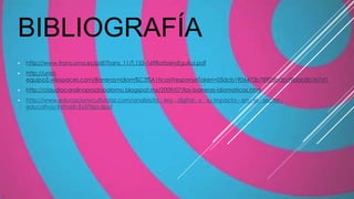 BIBLIOGRAFÍA
 http://www.trans.uma.es/pdf/Trans_11/T.155-169BarbieryEguiluz.pdf
 http://unid-
equipo3.wikispaces.com/Barreras+Idiom%C3%A1ticas?responseToken=05dcb1906473b78905bdbd9bbb5b1b7d1
 http://claudiacarolinapradopalomo.blogspot.mx/2009/07/las-barreras-idiomaticas.html
 http://www.educacionyculturaaz.com/analisis/la - era - digital - y - su impacto - en - el - sector -
educativo/#sthash.EySFIzja.dpuf
 