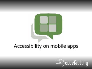 Accessibility on mobile apps
 