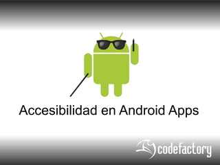 Accesibilidad en Android Apps

 