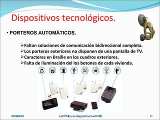 Dispositivos tecnológicos. 23/02/2010 La PYME y su integración en las TIC’s <ul><li>PORTEROS AUTOMÁTICOS. </li></ul><ul><l...