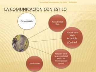 La comunicación con Estilo<br />01/08/2011<br />3<br />Secretaría de Comunicaciones- PSI- ATeDis<br />