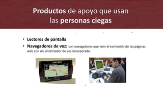Productos de apoyo que usan
las personas ciegas
 