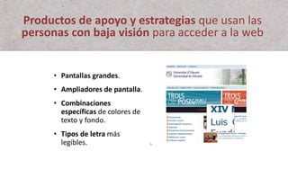 Productos de apoyo y estrategias que usan las
personas con baja visión para acceder a la web
 