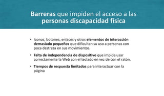 Barreras que impiden el acceso a las
personas discapacidad física
 